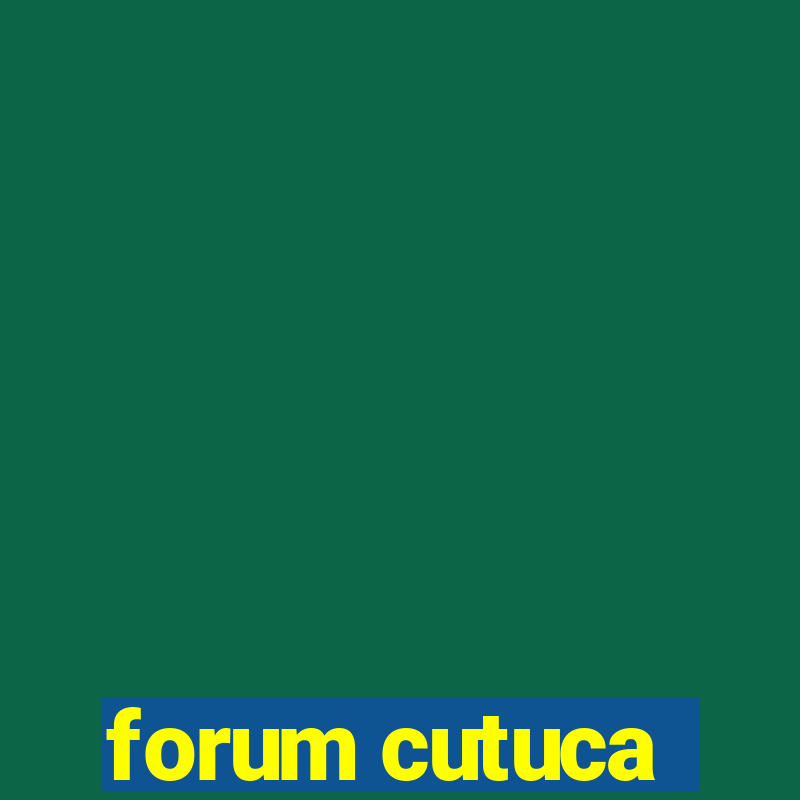 forum cutuca